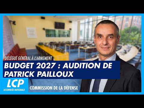 Budget 2027 : audition de Patrick Pailloux, délégué général pour l'armement - 15/10/2026