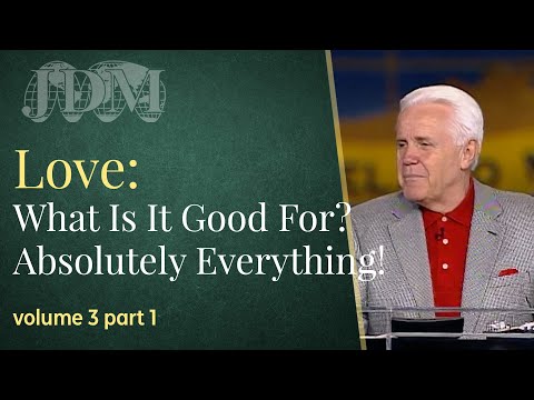 Love: What is It Good For? Absolutely Everything,  Volume 3, Part 1  Jesse Duplantis