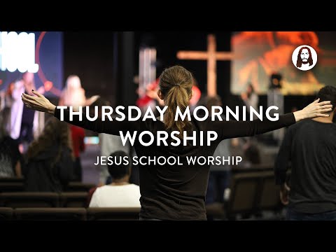 Thursday Morning Worship Set  Jesus School Worship