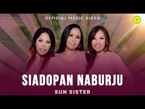SUN SISTER || Siadopan Naburju (Official Music Video)