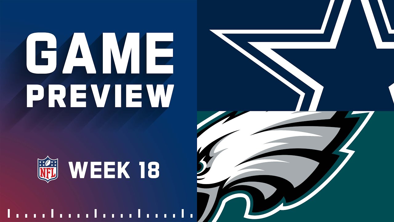Dallas Cowboys vs. Philadelphia Eagles | Week 18 NFL Game Preview