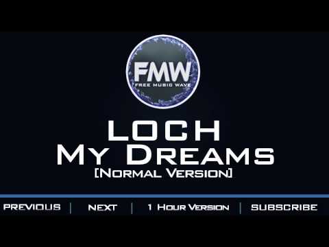 LOCH - My Dreams - UC4wUSUO1aZ_NyibCqIjpt0g