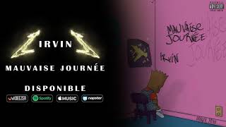 Irvin - Mauvaise journée [ Official Audio ]