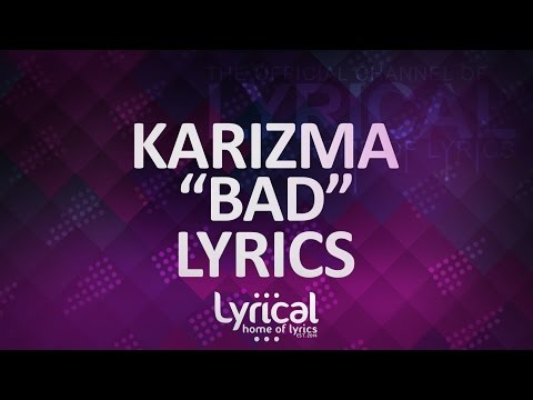 Karizma - Bad Lyrics - UCnQ9vhG-1cBieeqnyuZO-eQ