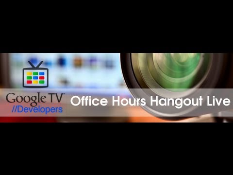Google TV Developers Office Hours 12/12/12 - UC_x5XG1OV2P6uZZ5FSM9Ttw