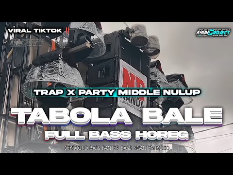 DJ TABOLA BALE TRAP X PARTY MIDDLE TASSO NROTOK PARAH