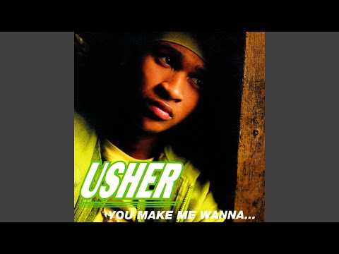 Usher - You Make Me Wanna... [Audio HQ]