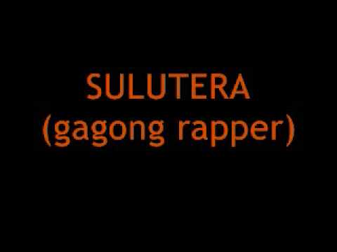 Gagong Rapper - Sulutera