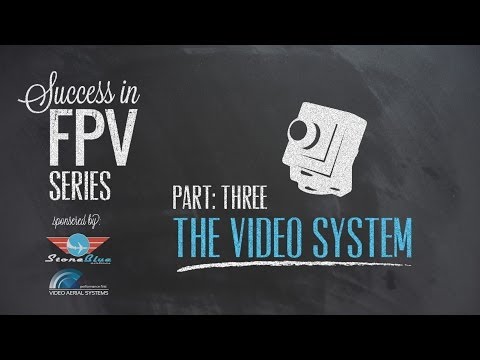 Success in FPV part: 3 - The Video System - UC0H-9wURcnrrjrlHfp5jQYA