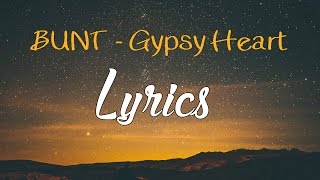 BUNT - Gypsy Heart Lyrics