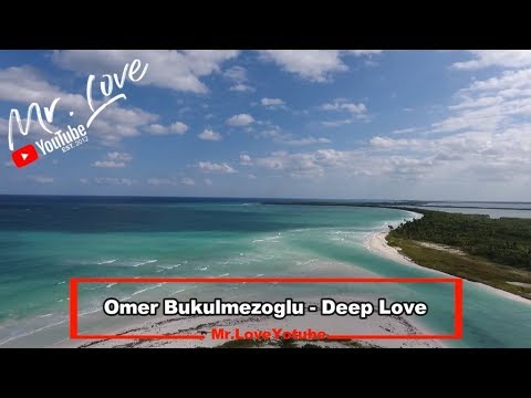 Ömer Bükülmezoğlu - Deep Love (Original Mix) - UCKA_OnBKECVV3iBUPeP9s3w