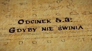Hultaje Starego Gdańska - Odcinek 5.3 - Gdyby nie świnia