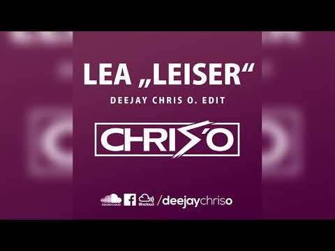 Lea - Leiser (DJ CHRIS O. Edit) /// Remix Bootleg