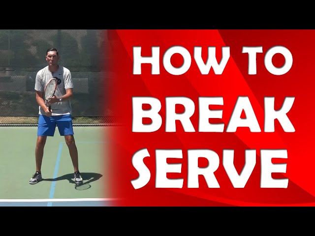 How Do You Break Serve In Tennis?