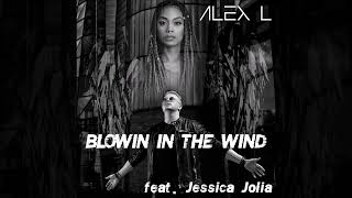 ALEX L - Blowin in the Wind (feat. Jessica Jolia)