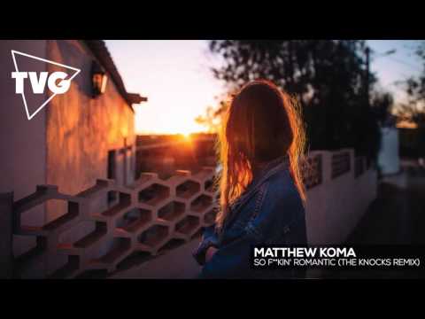 Matthew Koma - So F**kin' Romantic (The Knocks Remix) - UCxH0sQJKG6Aq9-vFIPnDZ2A