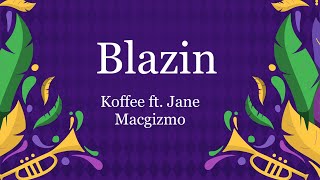 Blazin - Koffee ft. Jane Macgizmo (Lyrics)