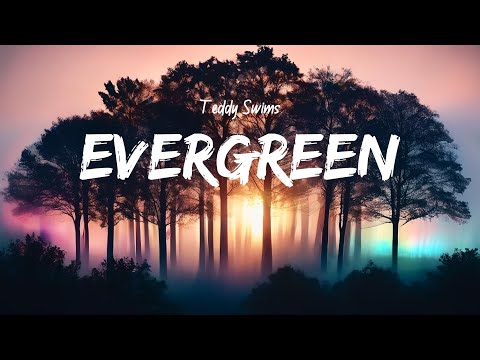 Teddy Swims - Evergreen (Lyrics)