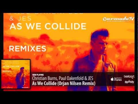 Christian Burns, Paul Oakenfold & JES - As We Collide (Orjan Nilsen Remix) - UCGZXYc32ri4D0gSLPf2pZXQ
