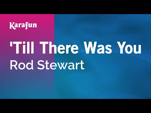 Karaoke 'Till There Was You - Rod Stewart * - UCbqcG1rdt9LMwOJN4PyGTKg