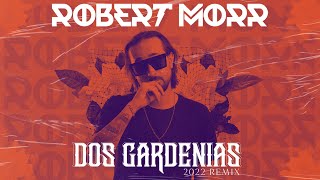 Robert Morr - Dos Gardenias (2022 Remix)