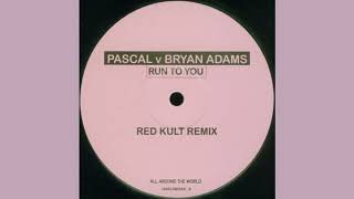 Pascal vs Bryan Adams - Run To You (Red Kult Remix)
