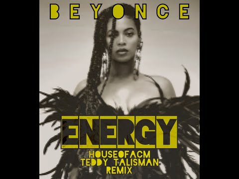 Beyonce - Energy (Feat. Beam) Houseofacm & Teddy Talisman Remix