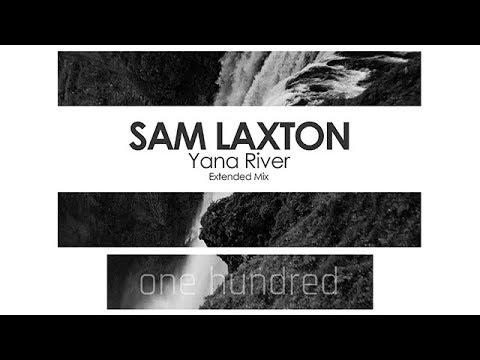 Sam Laxton - Yana River - UCvYuEpgW5JEUuAy4sNzdDFQ