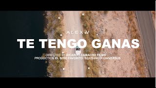 Alex V -  Te Tengo Ganas
