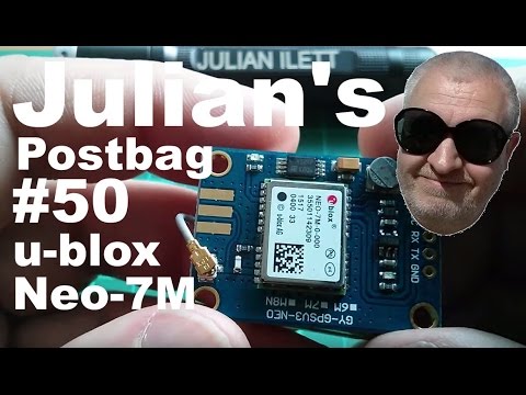 Julian's Postbag: #50 - Ublox Neo-7M GPS Module, Arduinos - UCmHvGf00GDuPYG9DZqQKd9A