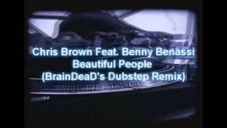 Chris Brown Feat. Benny Benassi - Beautiful People (BrainDeaD's Dubstep Remix)