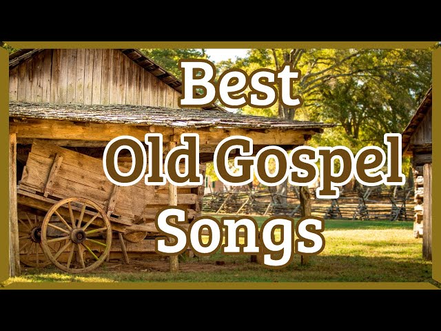Old Time Gospel Songs: The Best Music to Listen To