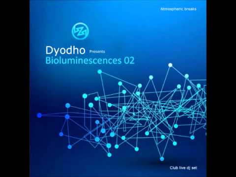 Dyodho-Bioluminescences 02 [Chill Atmospheric Breaks Progressive] - UC9x0mGSQ8PBABq-78vsJ8aA