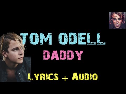 Tom Odell - Daddy [ Lyrics ]