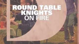 Round Table Knights - On Fire