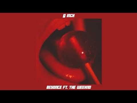 beyoncé, the weeknd - 6 inch [slowed + reverb]