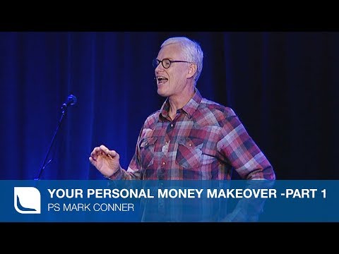 Your Personal Money Makeover Part 1 | Ps Mark Conner