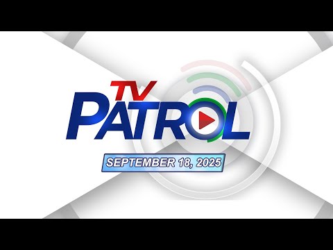 TV Patrol Livestream | September 18, 2025 Full Episode Replay