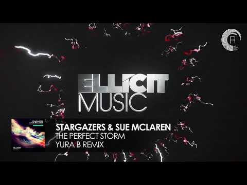 Stargazers & Sue McLaren - The Perfect Storm (Yura B Extended Mix) Ellicit Music - UCsoHXOnM64WwLccxTgwQ-KQ