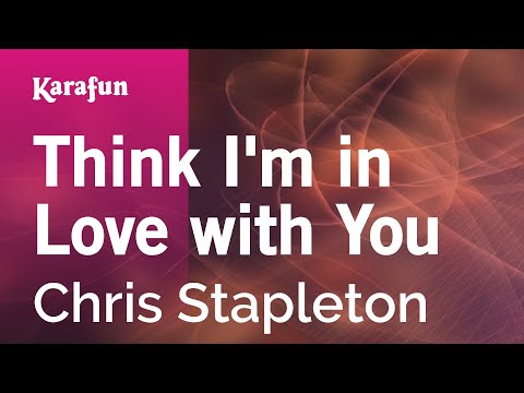 Think I'm in Love with You - Chris Stapleton | Karaoke Version | KaraFun