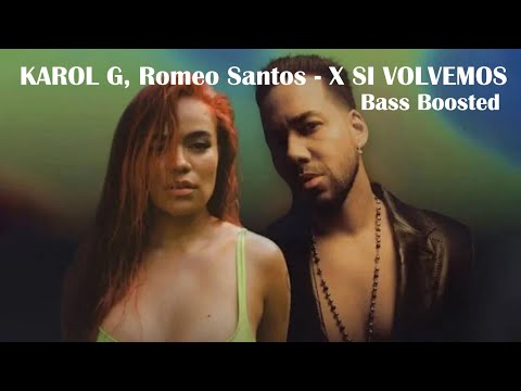 KAROL G, Romeo Santos - X SI VOLVEMOS (Bass Boosted)