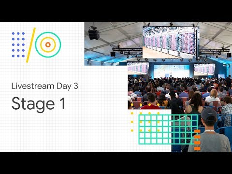 Google I/O'18: Stage 1 - UC_x5XG1OV2P6uZZ5FSM9Ttw