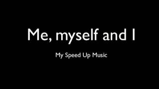 Me, myself and I - Speed up
