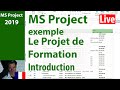 Ms Project  2019  Apprendre avec un Exemple  Le Projet de formation  Introduction[3]