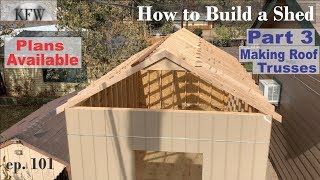 101 - How to build Shed DIY Back Yard Storage part 3 Building a Roof, Trusses