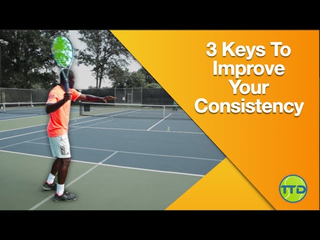 How To Be Consistent In Tennis?