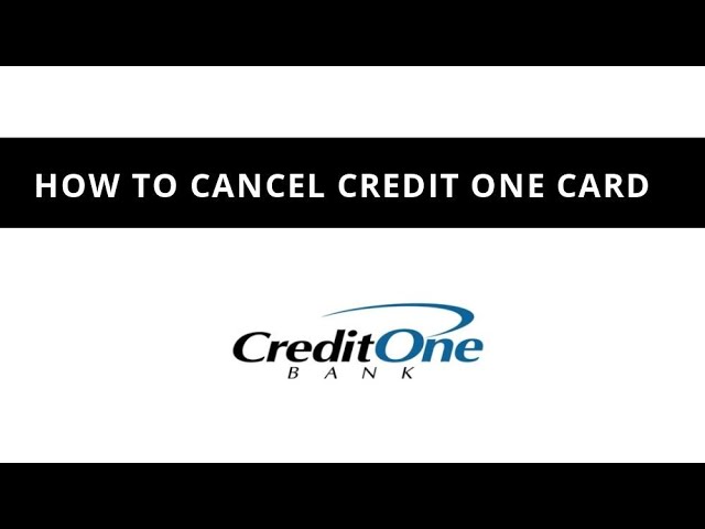 How to Cancel a Credit One Credit Card
