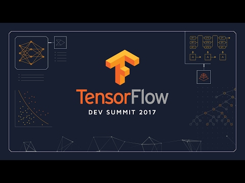 TensorFlow Dev Summit 2017 - Livestream - UC_x5XG1OV2P6uZZ5FSM9Ttw