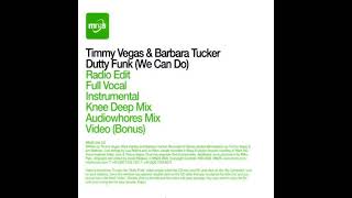 Timmy Vegas & Barbara Tucker - Dutty Funk (We Can Do) [Audiowhores Mix/Full Vocal/Knee Deep Mix]