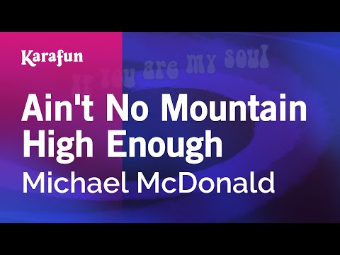 Karaoke Ain't No Mountain High Enough - Michael McDonald * - UCbqcG1rdt9LMwOJN4PyGTKg